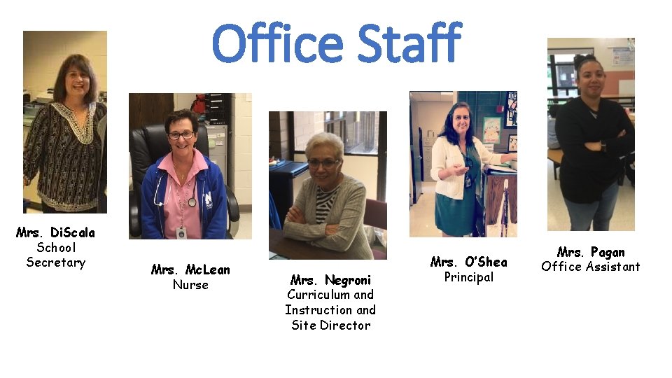 Office Staff Mrs. Di. Scala School Secretary Mrs. Mc. Lean Nurse Mrs. Negroni Curriculum