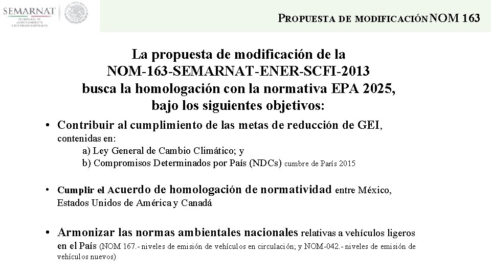 PROPUESTA DE MODIFICACIÓN NOM 163 La propuesta de modificación de la NOM-163 -SEMARNAT-ENER-SCFI-2013 busca