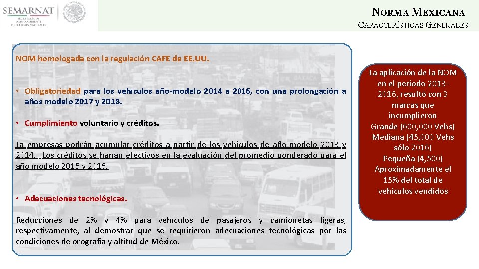 NORMA MEXICANA CARACTERÍSTICAS GENERALES NOM homologada con la regulación CAFE de EE. UU. •
