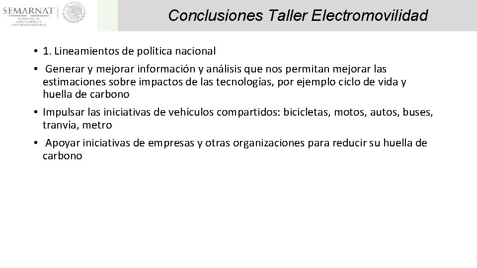 Conclusiones Taller Electromovilidad • 1. Lineamientos de política nacional • Generar y mejorar información