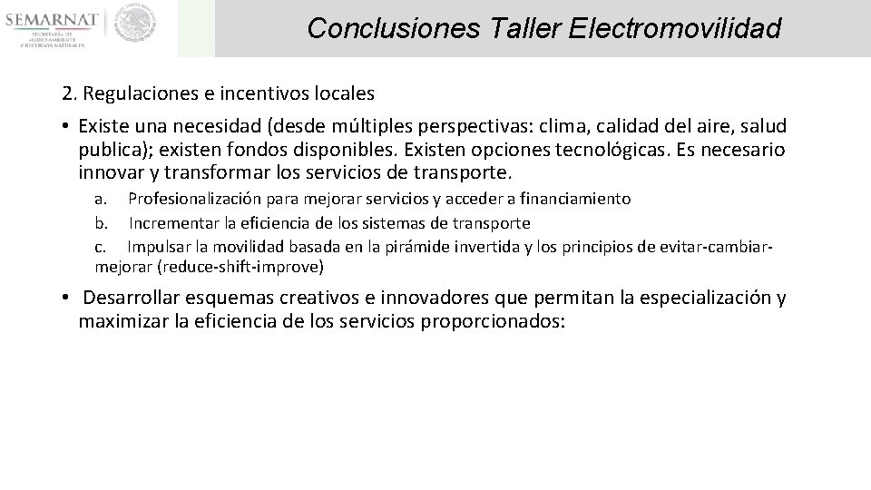 Conclusiones Taller Electromovilidad 2. Regulaciones e incentivos locales • Existe una necesidad (desde múltiples