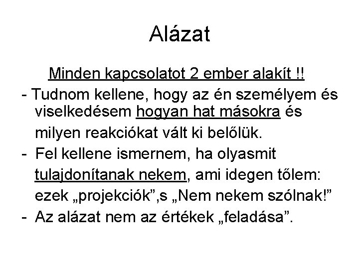 Alázat Minden kapcsolatot 2 ember alakít !! - Tudnom kellene, hogy az én személyem