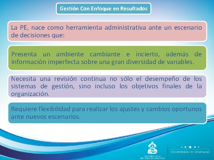 Gestión Con Enfoque en Resultados La PE, nace como herramienta administrativa ante un escenario