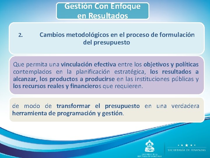 Gestión Con Enfoque en Resultados 2. Cambios metodológicos en el proceso de formulación del