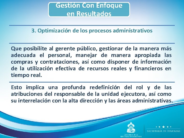 Gestión Con Enfoque en Resultados 3. Optimización de los procesos administrativos Que posibilite al
