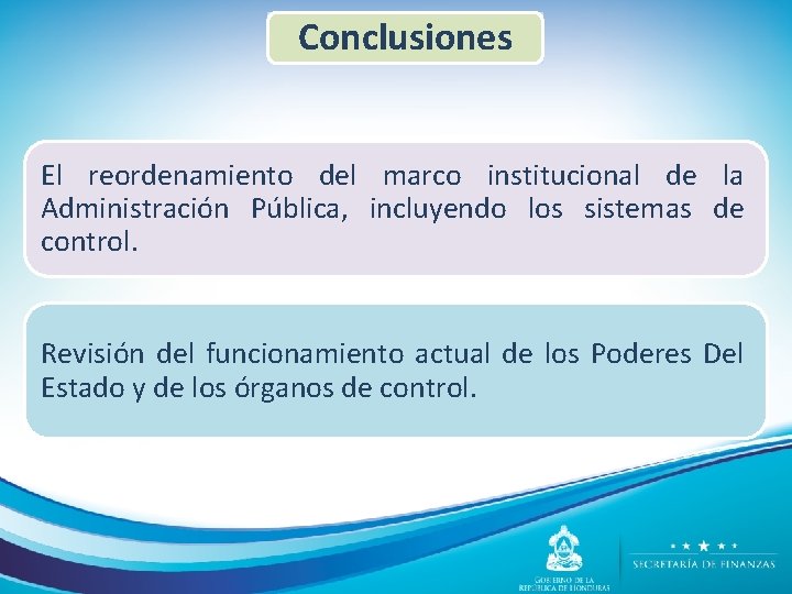 Conclusiones El reordenamiento del marco institucional de la Administración Pública, incluyendo los sistemas de