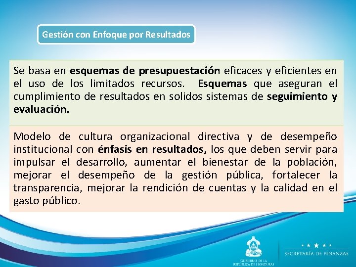 Gestión con Enfoque por Resultados Se basa en esquemas de presupuestación eficaces y eficientes