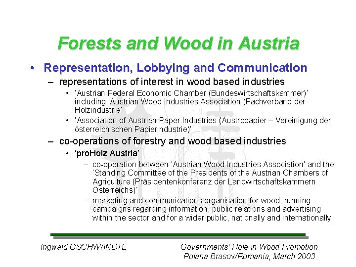 Forests and Wood in Austria • Representation, Lobbying and Communication – representations of interest Forests and Wood in Austria • Representation, Lobbying and Communication – representations of interest