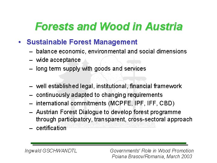 Forests and Wood in Austria • Sustainable Forest Management – balance economic, environmental and