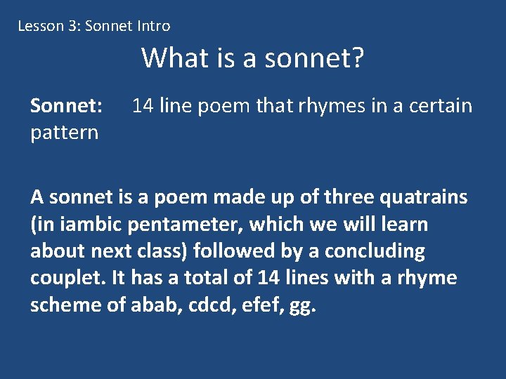 Lesson 3: Sonnet Intro What is a sonnet? Sonnet: pattern 14 line poem that