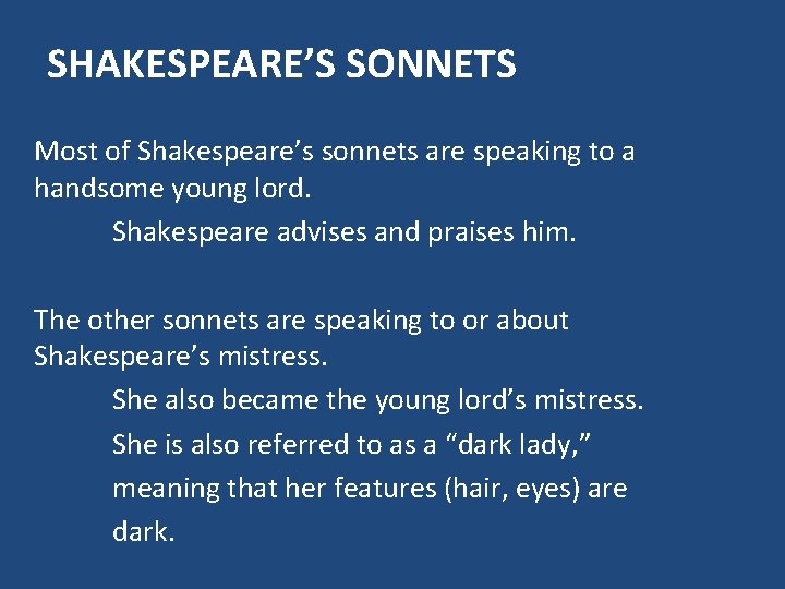 SHAKESPEARE’S SONNETS Most of Shakespeare’s sonnets are speaking to a handsome young lord. Shakespeare