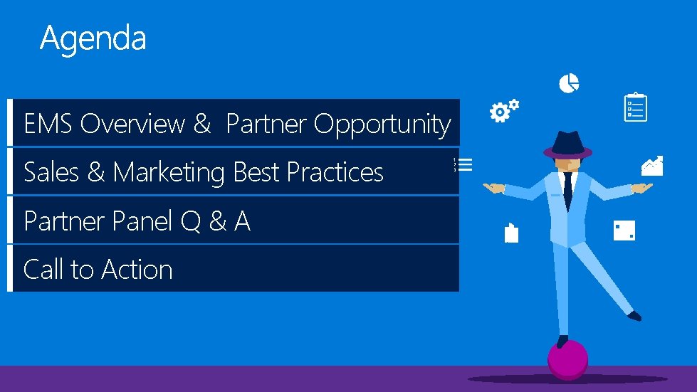 EMS Overview & Partner Opportunity Sales & Marketing Best Practices Partner Panel Q &