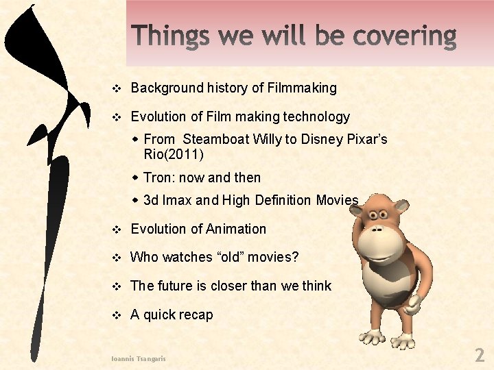v Background history of Filmmaking v Evolution of Film making technology From Steamboat Willy