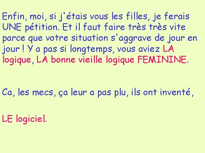 Enfin, moi, si j'étais vous les filles, je ferais UNE pétition. Et il faut