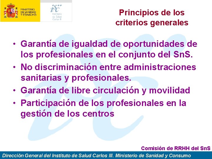 Principios de los criterios generales • Garantía de igualdad de oportunidades de los profesionales