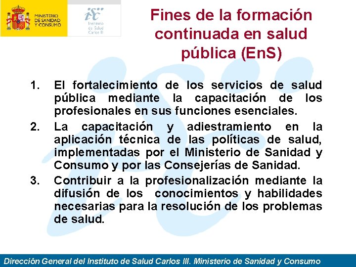 Fines de la formación continuada en salud pública (En. S) 1. 2. 3. El