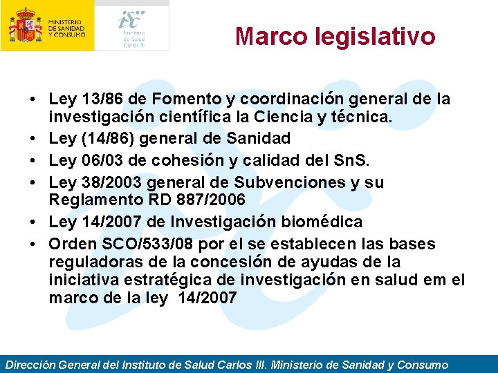 Marco legislativo • Ley 13/86 de Fomento y coordinación general de la investigación científica