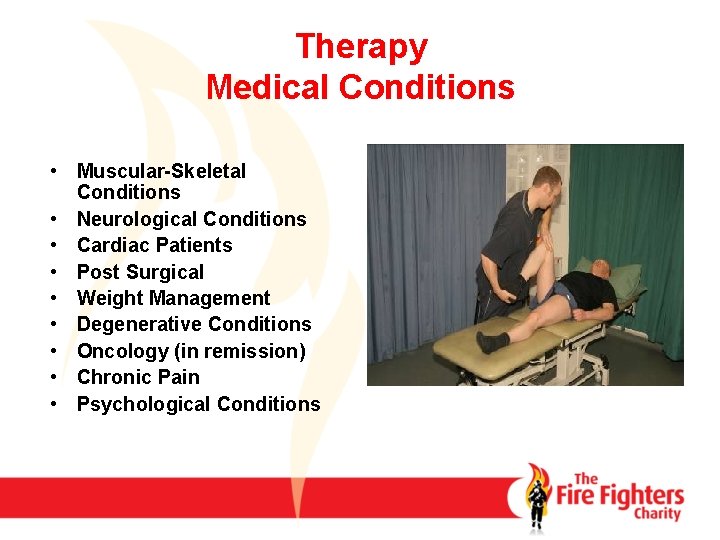 Therapy Medical Conditions • Muscular-Skeletal Conditions • Neurological Conditions • Cardiac Patients • Post