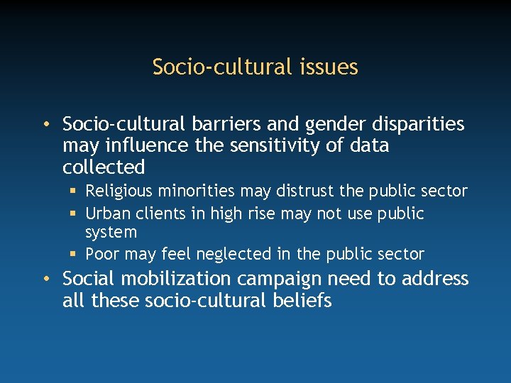 Socio-cultural issues • Socio-cultural barriers and gender disparities may influence the sensitivity of data