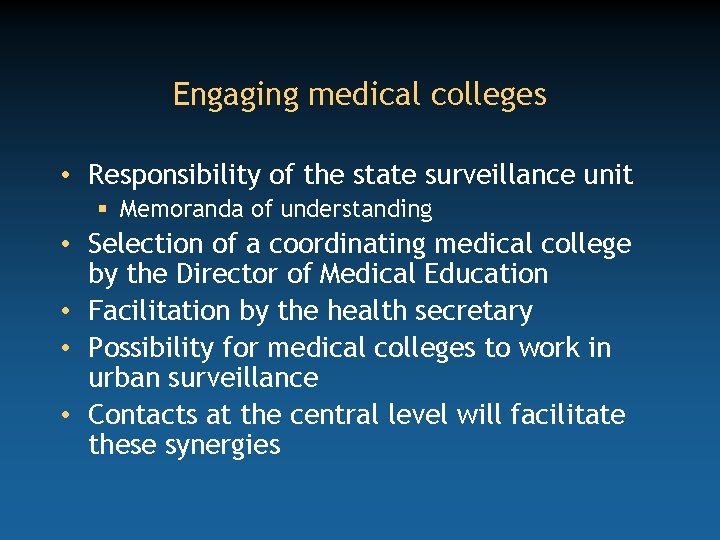 Engaging medical colleges • Responsibility of the state surveillance unit § Memoranda of understanding