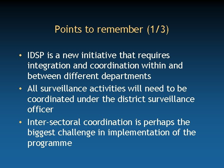 Points to remember (1/3) • IDSP is a new initiative that requires integration and