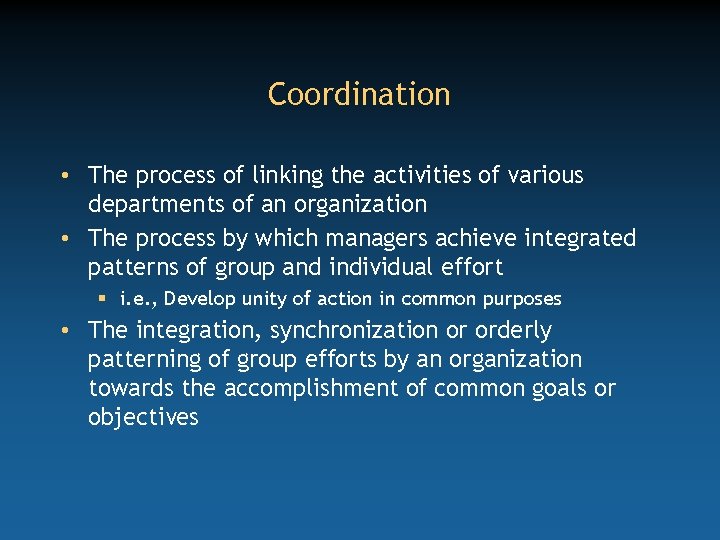 Coordination • The process of linking the activities of various departments of an organization