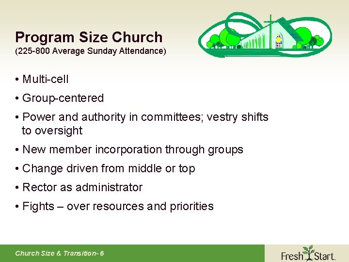 Program Size Church (225 -800 Average Sunday Attendance) • Multi-cell • Group-centered • Power