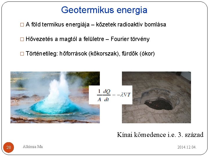 Geotermikus energia � A föld termikus energiája – kőzetek radioaktív bomlása � Hővezetés a Geotermikus energia � A föld termikus energiája – kőzetek radioaktív bomlása � Hővezetés a