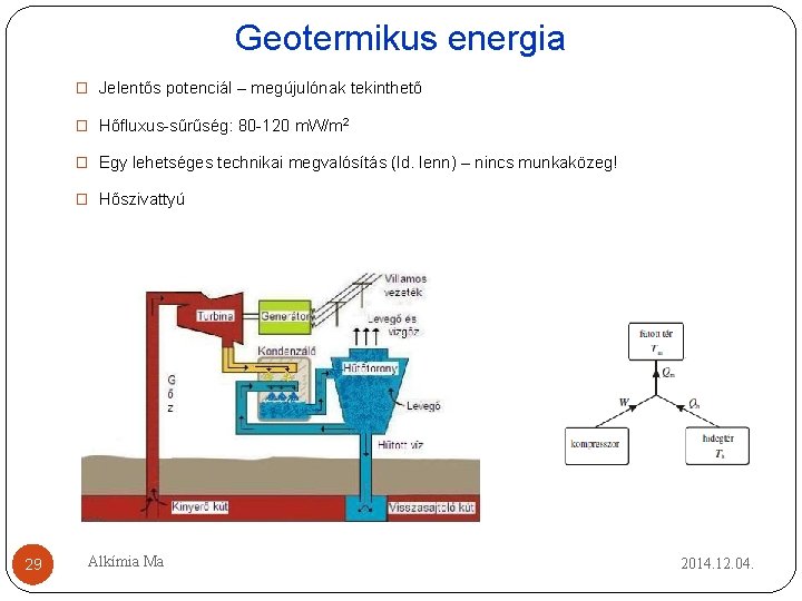 Geotermikus energia � Jelentős potenciál – megújulónak tekinthető � Hőfluxus-sűrűség: 80 -120 m. W/m Geotermikus energia � Jelentős potenciál – megújulónak tekinthető � Hőfluxus-sűrűség: 80 -120 m. W/m