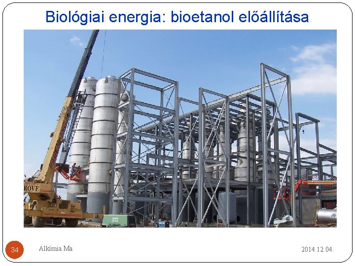 Biológiai energia: bioetanol előállítása � Forrásai �Cukortartalmú növények: cukorrépa, cukornád �Keményítőtartalmű növények: kukorica, búza Biológiai energia: bioetanol előállítása � Forrásai �Cukortartalmú növények: cukorrépa, cukornád �Keményítőtartalmű növények: kukorica, búza