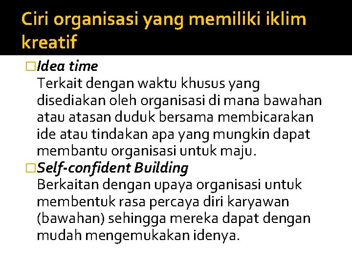 Ciri organisasi yang memiliki iklim kreatif �Idea time Terkait dengan waktu khusus yang disediakan