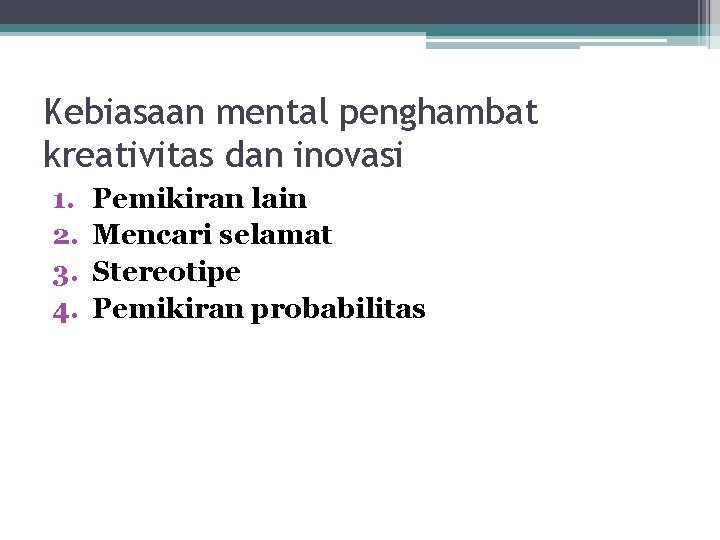 Kebiasaan mental penghambat kreativitas dan inovasi 1. 2. 3. 4. Pemikiran lain Mencari selamat