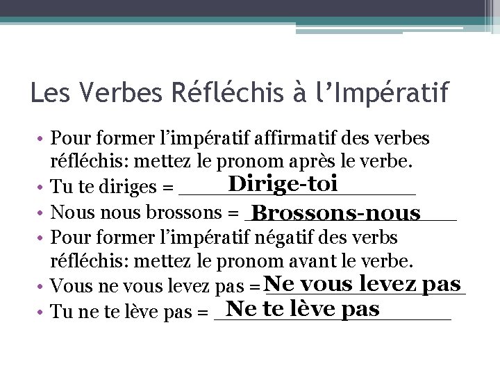 Les Verbes Réfléchis à l’Impératif • Pour former l’impératif affirmatif des verbes réfléchis: mettez