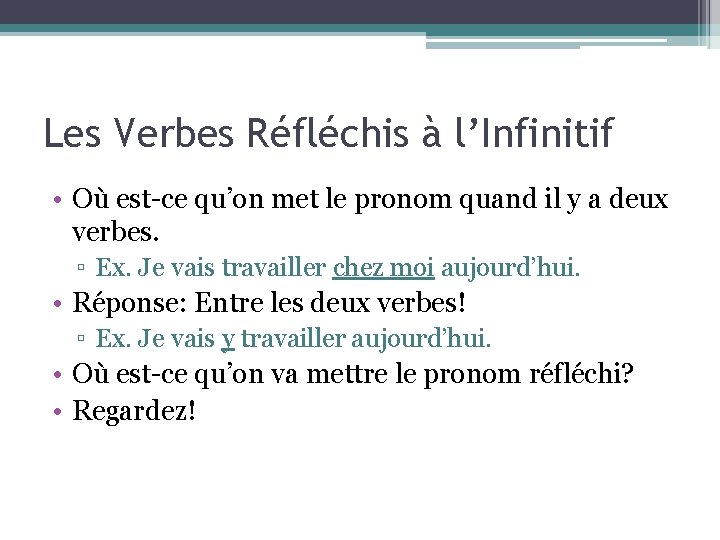 Les Verbes Réfléchis à l’Infinitif • Où est-ce qu’on met le pronom quand il