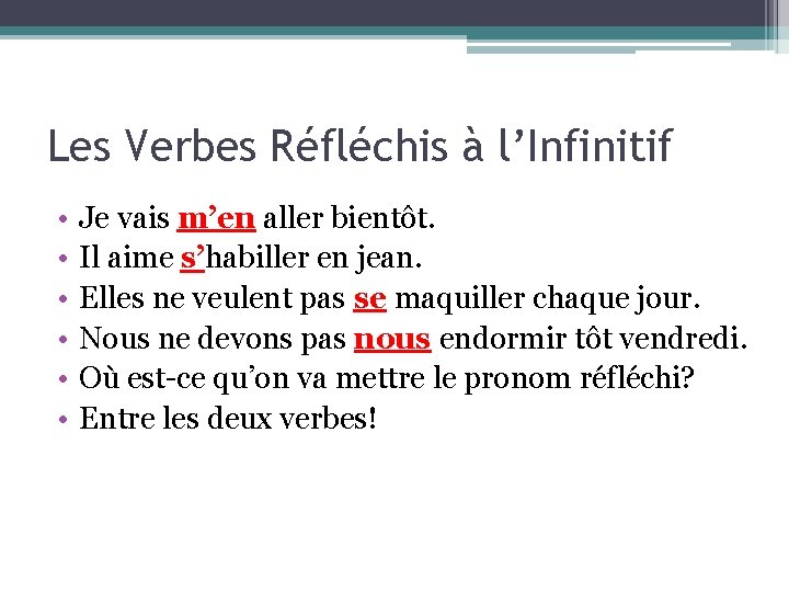 Les Verbes Réfléchis à l’Infinitif • • • Je vais m’en aller bientôt. Il