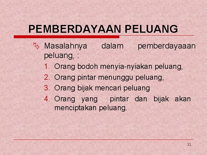 PEMBERDAYAAN PELUANG Ä Masalahnya peluang, : 1. 2. 3. 4. dalam pemberdayaaan Orang bodoh