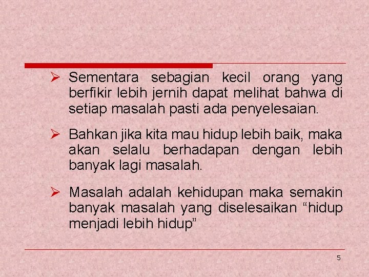 Ø Sementara sebagian kecil orang yang berfikir lebih jernih dapat melihat bahwa di setiap