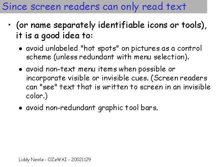Since screen readers can only read text • (or name separately identifiable icons or