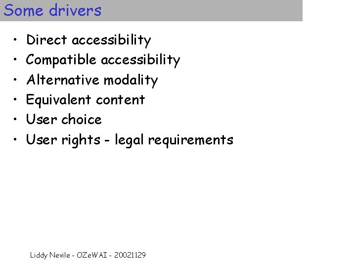 Some drivers • • • Direct accessibility Compatible accessibility Alternative modality Equivalent content User