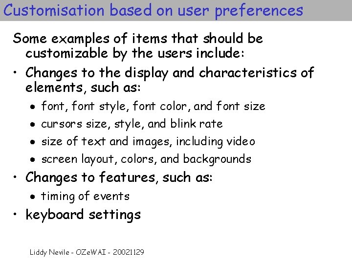 Customisation based on user preferences Some examples of items that should be customizable by