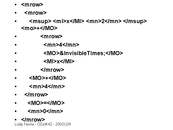  • <mrow> • <msup> <mi>x</MI> <mn>2</mn> </msup> <mo>+</MO> • <mrow> • <mn>4</mn> •