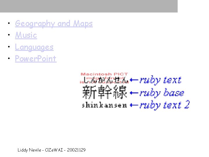  • • Geography and Maps Music Languages Power. Point Liddy Nevile - OZe.