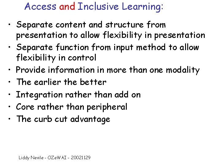 Access and Inclusive Learning: • Separate content and structure from presentation to allow flexibility