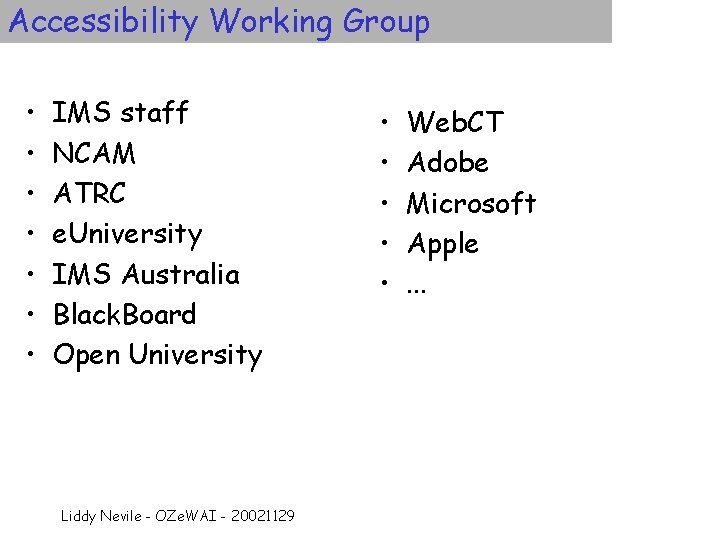 Accessibility Working Group • • IMS staff NCAM ATRC e. University IMS Australia Black.