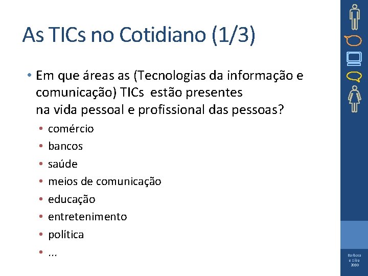 As TICs no Cotidiano (1/3) • Em que áreas as (Tecnologias da informação e