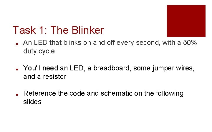 Task 1: The Blinker ■ ■ ■ An LED that blinks on and off Task 1: The Blinker ■ ■ ■ An LED that blinks on and off