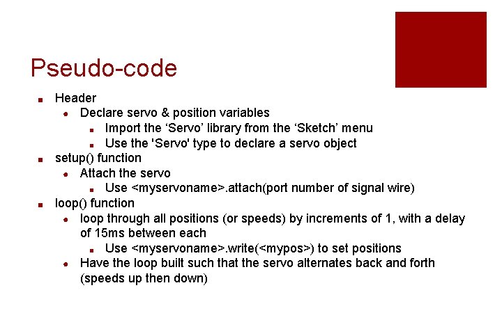 Pseudo-code Header ● Declare servo & position variables ■ Import the ‘Servo’ library from Pseudo-code Header ● Declare servo & position variables ■ Import the ‘Servo’ library from