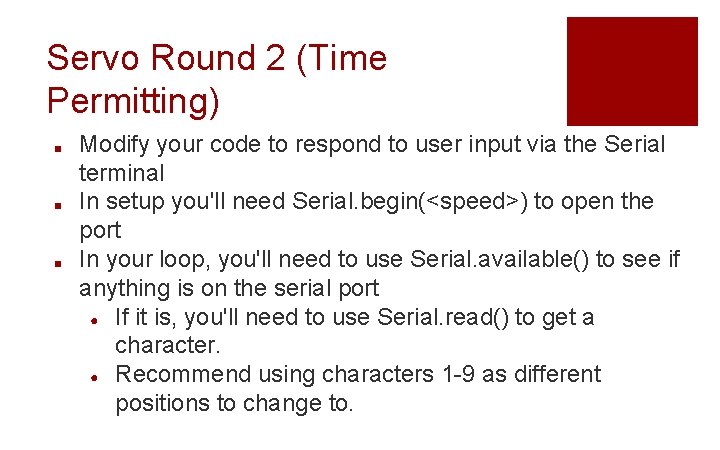 Servo Round 2 (Time Permitting) ■ ■ ■ Modify your code to respond to Servo Round 2 (Time Permitting) ■ ■ ■ Modify your code to respond to
