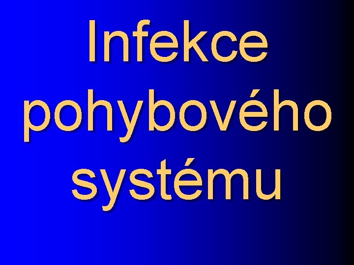 Infekce pohybového systému 