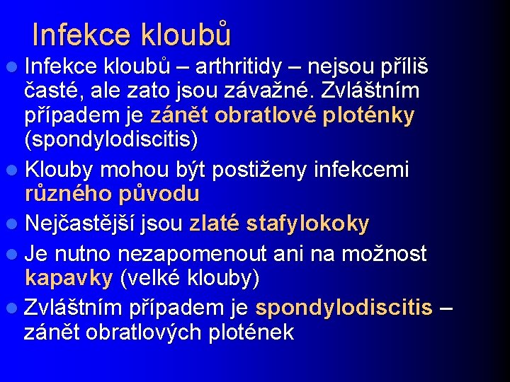 Infekce kloubů l Infekce kloubů – arthritidy – nejsou příliš časté, ale zato jsou